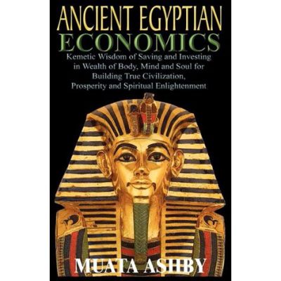  《Egyptian Economics》: Unveiling the Secrets of Financial Stability Through Ancient Wisdom